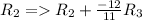 R_{2}=R_{2}+\frac{-12}{11}R_{3}