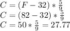 C=(F-32)*\frac{5}{9}\\C=(82-32)*\frac{5}{9}\\C=50*\frac{5}{9}=27.77