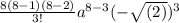 \frac{8(8-1)(8-2)}{3!}a^{8-3}(-\sqrt{(2)})^{3}