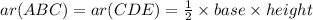 ar(ABC)=ar(CDE)=\frac{1}{2}\times base \times height