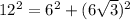 12^{2}=6^{2}+(6\sqrt{3})^{2}