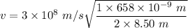 v = 3\times10^{8}\ m/s\sqrt\dfrac{1\times658\times10^{-9}\ m}{2\times8.50\ m}