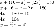 x+(16+x)+(2x)=180\\x+16+x+2x=180\\4x=180-16\\4x=164\\x=\frac{164}{4}=41