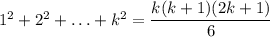 1^2+2^2+\ldots+k^2=\dfrac{k(k+1)(2k+1)}{6}