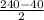 \frac{240 - 40}{2}