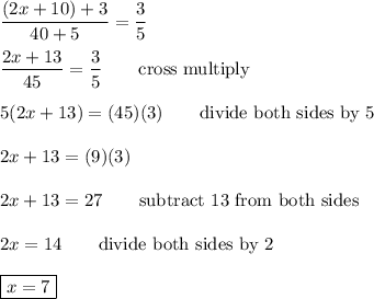 \dfrac{(2x+10)+3}{40+5}=\dfrac{3}{5}\\\\\dfrac{2x+13}{45}=\dfrac{3}{5}\qquad\text{cross multiply}\\\\5(2x+13)=(45)(3)\qquad\text{divide both sides by 5}\\\\2x+13=(9)(3)\\\\2x+13=27\qquad\text{subtract 13 from both sides}\\\\2x=14\qquad\text{divide both sides by 2}\\\\\boxed{x=7}