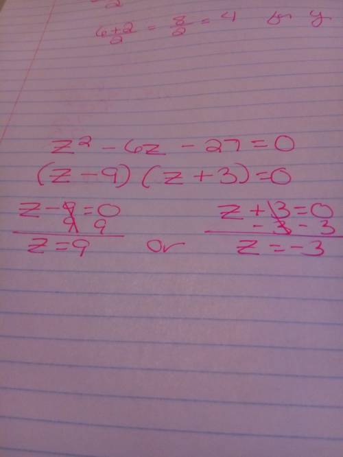 Solve the equation by factoring.  z^2-6z-27=0 z = –3 or z = –9 z = 3 or z = 9 z = 3 or z = –9 z = –3
