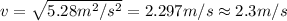 v=\sqrt{5.28 m^2/s^2}=2.297 m/s\approx 2.3 m/s
