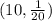 (10, \frac{1}{20} )