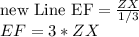 \text{new Line EF}=\frac{ZX}{1/3} \\EF=3*ZX