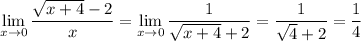 \displaystyle\lim_{x\to0}\frac{\sqrt{x+4}-2}x=\lim_{x\to0}\frac1{\sqrt{x+4}+2}=\frac1{\sqrt4+2}=\frac14