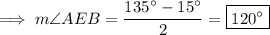 \implies m\angle AEB=\dfrac{135^\circ-15^\circ}2=\boxed{120^\circ}