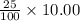 \frac{25}{100}\times 10.00