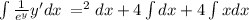 \int\frac{1}{e^y}y'dx\:=\intx^{2}dx+4\int dx+4\int x dx