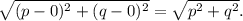 \sqrt{(p-0)^2+(q-0)^2}=\sqrt{p^2+q^2}.