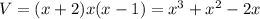 V = (x+2)x(x-1) = x^3 + x^2 - 2x