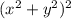 (x^2+y^2)^2