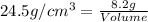 24.5g/cm^3=\frac{8.2g}{Volume}