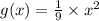 g(x)= \frac{1}{9} \times x^2
