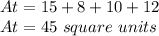 At = 15 + 8 + 10 + 12\\At = 45\ square\ units