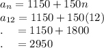 a_n=1150+150n\\a_{12}=1150+150(12)\\.\quad =1150+1800\\.\quad =2950