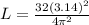L= \frac{32(3.14)^2}{4\pi ^2}
