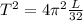 T^2=4\pi ^2\frac{L}{32}