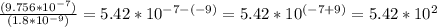 \frac{(9.756*10^{-7})}{(1.8*10^{-9})}=5.42*10^{-7-(-9)}=5.42*10^{(-7+9)}=5.42*10^{2}