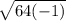 \sqrt{64(-1)}