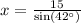 x=\frac{15}{\sin(42^{\circ})}