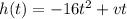 h(t) = -16t^2+vt