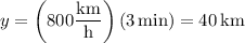 y=\left(800\dfrac{\rm km}{\rm h}\right)(3\,\mathrm{min})=40\,\mathrm{km}