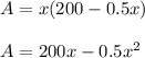 A=x(200-0.5x)\\ \\A=200x-0.5x^{2}