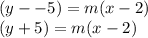 (y--5)=m(x-2)\\(y+5)=m(x-2)