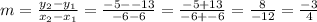 m=\frac{y_2-y_1}{x_2-x_1}=\frac{-5--13}{-6-6}=\frac{-5+13}{-6+-6}=\frac{8}{-12}=\frac{-3}{4}