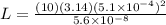 L=\frac{(10)(3.14)(5.1\times10^{-4})^2}{5.6\times10^{-8}}
