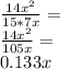 \frac {14x ^ 2} {15 * 7x} =\\\frac {14x ^ 2} {105x} =\\0.133x