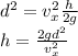 d^2 = v_x ^2 \frac{h}{2g}\\h = \frac{2gd^2}{v_x^2}