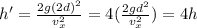h' = \frac{2g(2d)^2}{v_x^2}=4(\frac{2gd^2}{v_x^2})=4 h