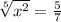 \sqrt[5]{x^2}=\frac{5}{7}