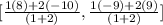 [\frac{1(8)+2(-10)}{(1+2)}, \frac{1(-9)+2(9)}{(1+2)}]