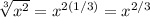 \sqrt[3]{x^{2} } = x^{2(1/3)}=x^{2/3}