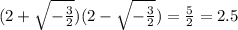 (2+\sqrt{-\frac{3}{2} }) (2-\sqrt{-\frac{3}{2} })=\frac{5}{2}=2.5