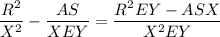 \dfrac{R^2}{X^2}-\dfrac{AS}{XEY}=\dfrac{R^2EY-ASX}{X^2EY}
