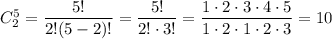 C^5_2=\dfrac{5!}{2!(5-2)!}=\dfrac{5!}{2!\cdot 3!}=\dfrac{1\cdot 2\cdot 3\cdot 4\cdot 5}{1\cdot 2\cdot 1\cdot 2\cdot 3}=10