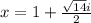x=1+\frac{\sqrt{14}i}{2}