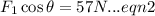 F_1\cos\theta=57N...eqn2