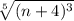 \sqrt[5]{(n+4)^{3} }