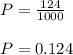 P = \frac{124}{1000}\\\\P = 0.124