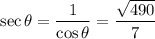 \sec\theta=\dfrac1{\cos\theta}=\dfrac{\sqrt{490}}7